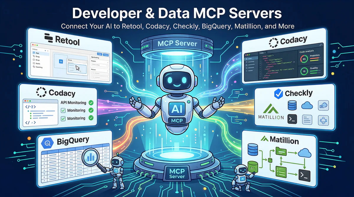 Developer & Data MCP Servers: Connect Your AI to Retool, Codacy, Checkly, BigQuery, Matillion, and More